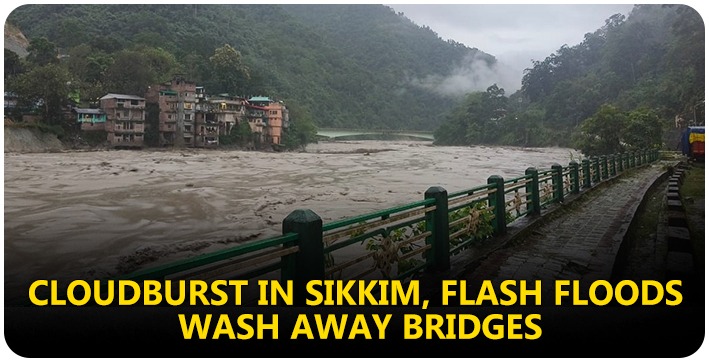 Cloudburst In Sikkim Flash Floods Wash Away Bridges Army Personnel