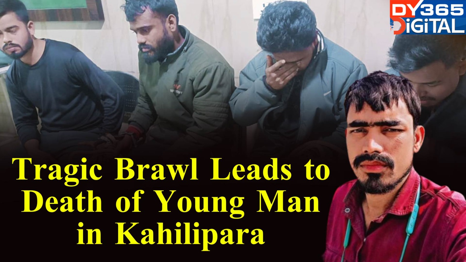 Tragic Brawl Leads to Death of Young Man in Kahilipara