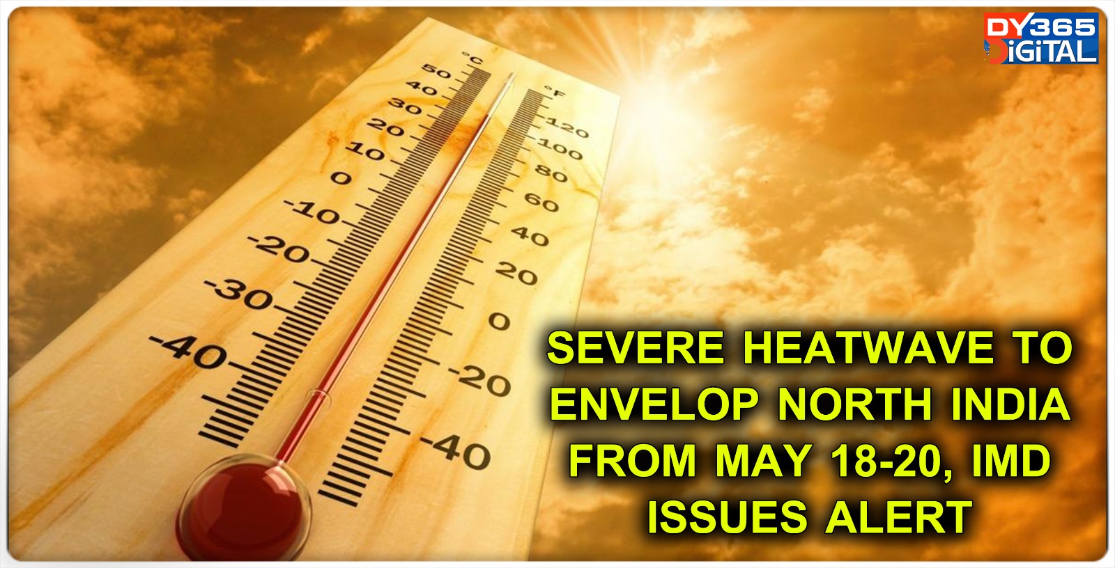 Severe Heatwave to envelop North India from May 18-20, IMD issues alert 